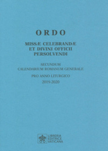 Ordo Missae celebrandae et Divini Officii persolvendi, secundum calendarium romanum generale. Pro anno liturgico 2019-2020