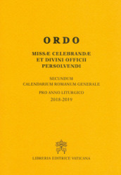 Ordo missae celebrandae et divini officii persolvendi. Secundum calendarium romanum generale pro anno liturgico 2018-2019