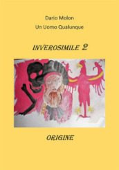 Origine. Inverosimile. 2.