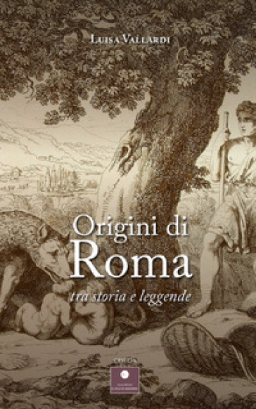 Origini di Roma. Tra storia e leggende