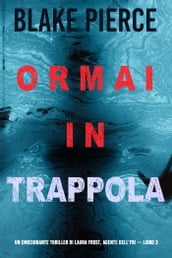 Ormai in trappola (Un emozionante thriller di Laura Frost, agente dell FBI  Libro 3)
