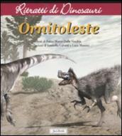 Ornitoleste. Ritratti di dinosauri. Ediz. illustrata