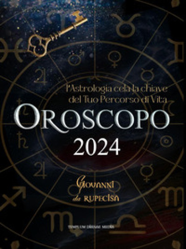 Oroscopo 2024. L'astrologia cela la chiave del tuo percorso di vita