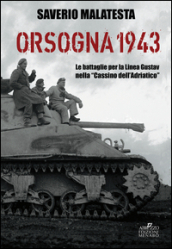 Orsogna 1943. Le battaglie per la Linea Gustav nella «Cassino dell Adriatico»