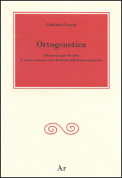 Ortogenetica. Johann Gregor Mendel. La conservazione e l eredità delle forme organiche