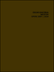 Oscar Giaconia. Meister 2007-2014. Ediz. illustrata