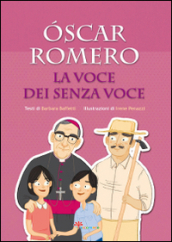 Oscar Romero. La voce dei senza voce