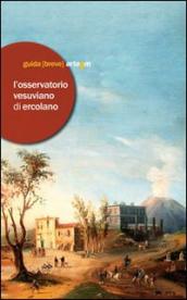 L Osservatorio vesuviano di Ercolano. Ediz. illustrata