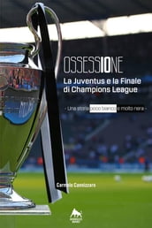 Ossessione - La Juventus e la finale di Champions League