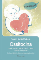 Ossitocina. L ormone dell amore, della calma e della guarigione