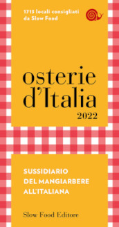 Osterie d Italia 2022. Sussidiario del mangiarbere all italiana