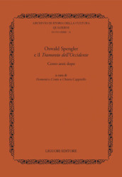 Oswald Spengler e il« Tramonto dell Occidente». Cento anni dopo