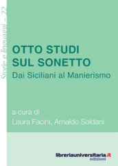 Otto studi sul sonetto. Dai Siciliani al Manierismo