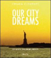Our city dreams. Five artists. Their dreams. One city. Ediz. illustrata