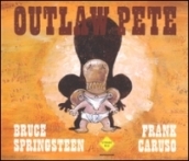 Outlaw Pete. Ediz. illustrata