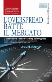 L OverSpread batte il mercato. L innovativo spread trading cointegrato