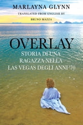 Overlay: Storia di una ragazza nella Las Vegas degli anni  70