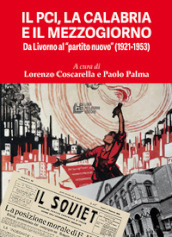 Il PCI, la Calabria e il Mezzogiorno. Da Livorno al «partito nuovo» (1921-1953)