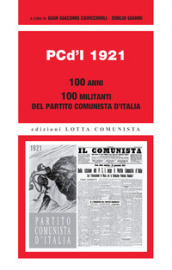 PCd I 1921. 100 anni. 100 militanti del Partito comunista d Italia
