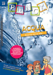 PLaNCK! (2020). 19: Acqua. Risorsa per la vita-Water! Discovering the resource for our life!