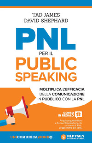 PNL per il public speaking. Moltiplica l'efficacia della comunicazione in pubblico con la PNL