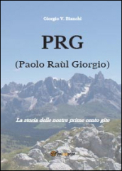 P.R.G. (Paolo Raùl Giorgio). La storia delle nostre prime cento gite