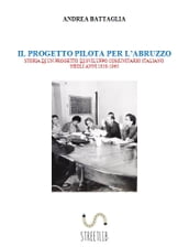 IL PROGETTO PILOTA PER L ABRUZZO. Storia di un progetto di sviluppo comunitario (anni 1958-1960)