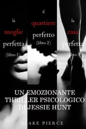 Pacco Thriller psicologici di Jessie Hunt: La moglie perfetta (#1), Il quartiere perfetto (#2) e La casa perfetta (#3)
