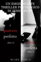 Pacco Thriller psicologici di Jessie Hunt: Il quartiere perfetto (#2) e La casa perfetta (#3)