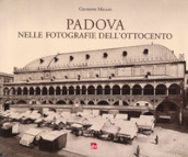 Padova nelle fotografie dell Ottocento