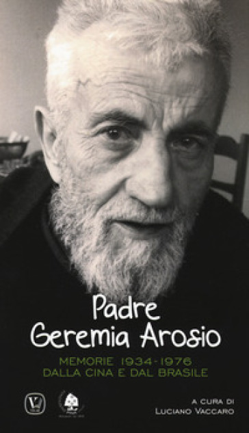 Padre Geremia Arosio. Memorie 1934-1976 dalla Cina e dal Brasile