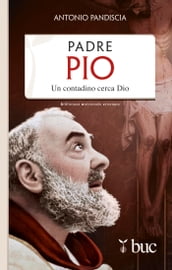 Padre Pio. Un contadino cerca Dio