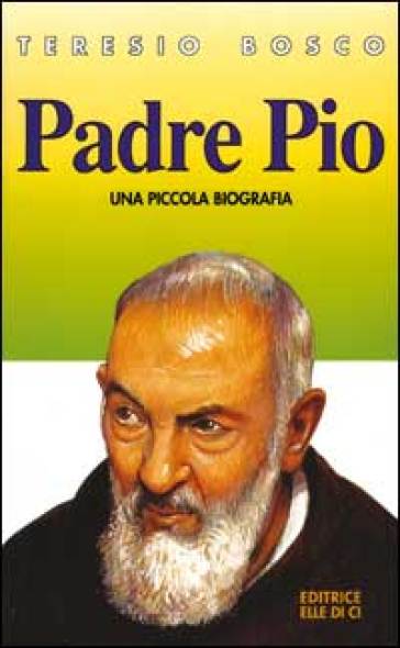 Padre Pio. Una piccola biografia