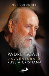 Padre Scalfi. L avventura di Russia cristiana