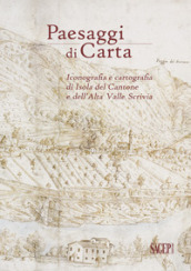 Paesaggi di carta. Iconografia e cartografia di Isola del Cantone e dell Alta Valle Scrivia