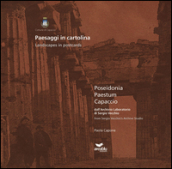 Paesaggi in cartolina. Poseidonia, Paestum, Capaccio dall archivio laboratorio di Sergio Vecchio