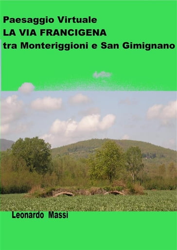 Paesaggio Virtuale. La via Francigena da Monteriggioni a San Gimignano