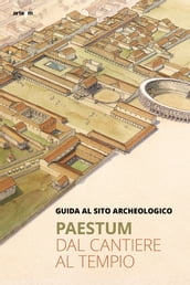 Paestum. Dal cantiere al tempio