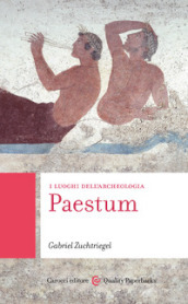 Paestum. I luoghi dell archeologia