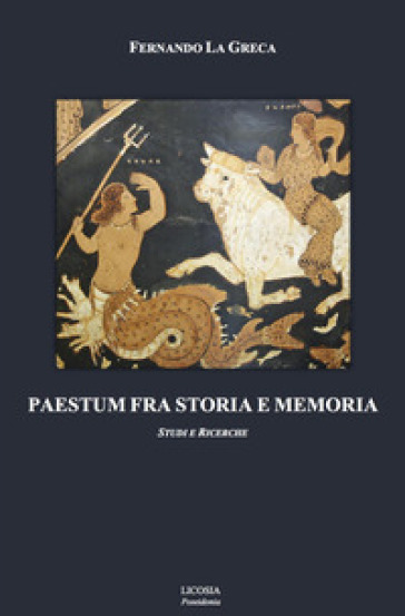 Paestum fra storia e memoria. Studi e ricerche