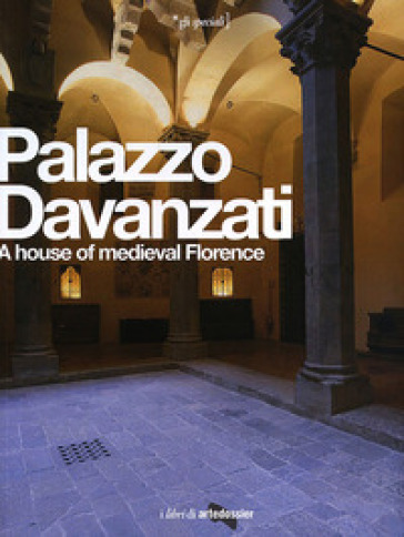 Palazzo Davanzati. A house of medieval Florence. Ediz. inglese