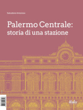 Palermo Centrale: storia di una stazione