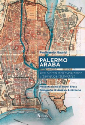 Palermo araba. Una sintesi dell evoluzione urbanistica (831-1072)