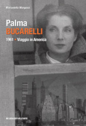 Palma Bucarelli. 1961. Viaggio in America
