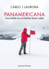Panamericana. Dall Artide all Antartide senza aerei