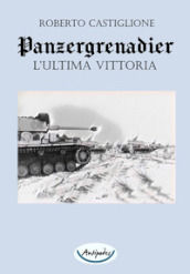 Panzergrenadier. L ultima vittoria