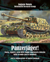 Panzerjager! Storia, reparti e armi delle truppe controcarro tedesche nella seconda guerra mondiale