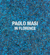 Paolo Masi. In Florence. Ediz. italiana e inglese
