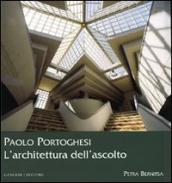 Paolo Portoghesi. L architettura dell ascolto
