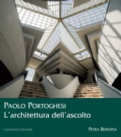 Paolo Portoghesi. L architettura dell ascolto